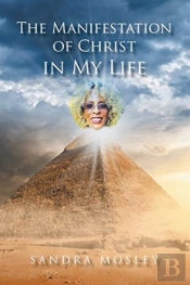 The Manifestation Of Christ In My Life