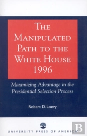 The Manipulated Path To The White House-1996