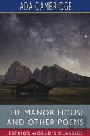 The Manor House And Other Poems (Esprios Classics)