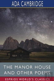 The Manor House And Other Poems (Esprios Classics)