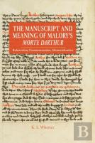 The Manuscript And Meaning Of Malory'S Morte Darthur