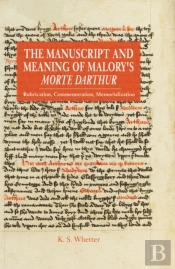 The Manuscript And Meaning Of Malory'S Morte Darthur