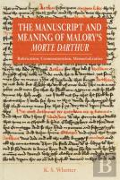 The Manuscript And Meaning Of Malory'S Morte Darthur