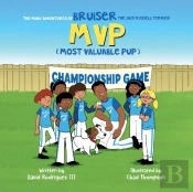 The Many Adventures Of Bruiser The Jack Russell Terrier Mvp (Most Valuable Pup)