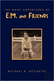 The Many Adventures Of E.M. And Friends