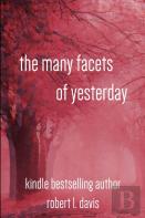 The Many Facets Of Yesterday