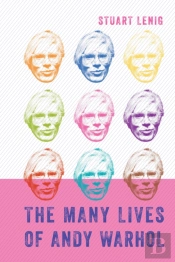 The Many Lives Of Andy Warhol