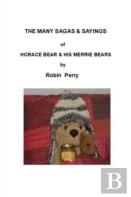 The Many Sagas And Sayings Of Horace Bear And His Merrie Bears