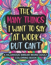 The Many Things I Want To Say At Work But Can'T