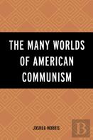 The Many Worlds Of American Communism
