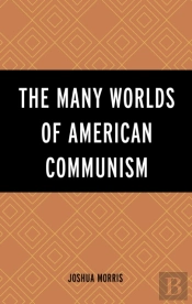 The Many Worlds Of American Communism