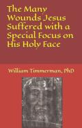 The Many Wounds Jesus Suffered With A Special Focus On His Holy Face