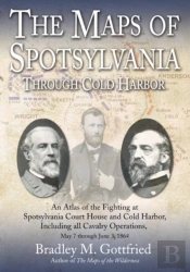 The Maps Of Spotsylvania Through Cold Harbor