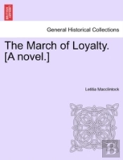 The March Of Loyalty. (A Novel.)