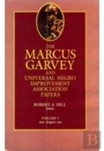 The Marcus Garvey And Universal Negro Improvement Association Papers, Vol. I
