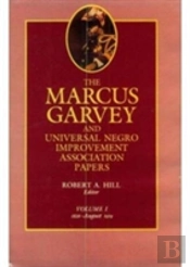 The Marcus Garvey And Universal Negro Improvement Association Papers, Vol. I