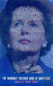 The Margaret Thatcher Book Of Quotations