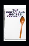The Marijuana Recipe Cookbook