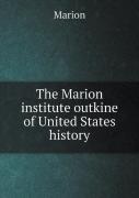 The Marion Institute Outkine Of United States History