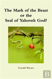 The Mark Of The Beast Or The Seal Of Yahoveh God?