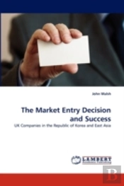 The Market Entry Decision And Success