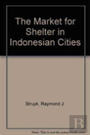 The Market For Shelter In Indonesian Cities