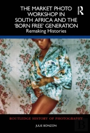 The Market Photo Workshop In South Africa And The 'Born Free' Generation