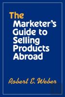 The Marketer'S Guide To Selling Products Abroad