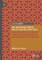 The Marketing Of World War Ii In The Us, 1939-1946