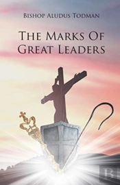 The Marks Of Great Leaders