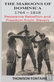 The Maroons Of Dominica 1764 - 1818
