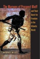 The Maroons Of Prospect Bluff And Their Quest For Freedom In The Atlantic World