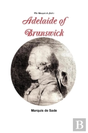 The Marquis De Sade'S Adelaide Of Brunswick
