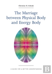 The Marriage Between Physical Body And Energy Body