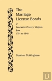 The Marriage License Bonds Of Lancaster County, Virginia, From 1701 To 1848