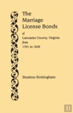 Bertrand.pt - The Marriage License Bonds Of Lancaster County, Virginia, From 1701 To 1848