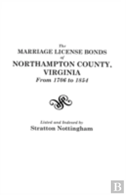 Bertrand.pt - The Marriage License Bonds Of Northampton County, Virginia From 1706 To 1854