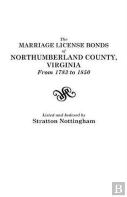 Bertrand.pt - The Marriage License Bonds Of Northumberland County, Virginia, From 1783 To 1850