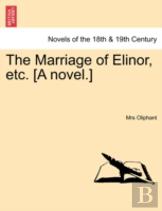 The Marriage Of Elinor, Etc. (A Novel.)