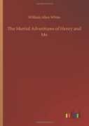The Martial Adventures Of Henry And Me