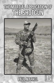 The Martial Application Of The Shotgun