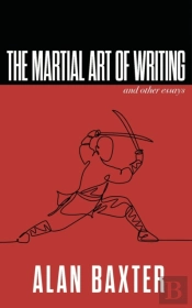 The Martial Art Of Writing & Other Essays