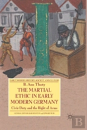 The Martial Ethic In Early Modern Germany
