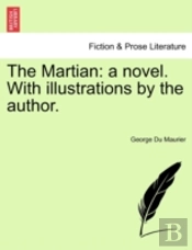 The Martian: A Novel. With Illustrations