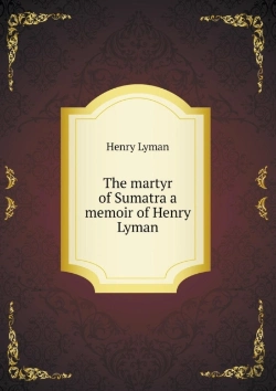 Bertrand.pt - The Martyr Of Sumatra A Memoir Of Henry Lyman