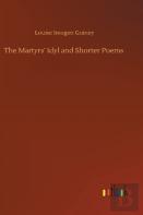The Martyrs' Idyl And Shorter Poems