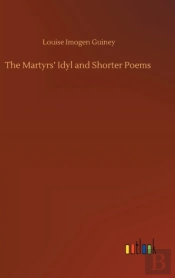 The Martyrs' Idyl And Shorter Poems