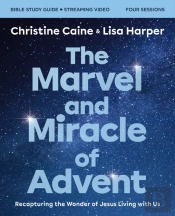 The Marvel And Miracle Of Advent Bible Study Guide Plus Streaming Video