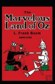 The Marvelous Land Of Oz Annotated