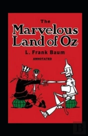 The Marvelous Land Of Oz Annotated